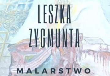Wystawa malarstwa Leszka Zygmunta