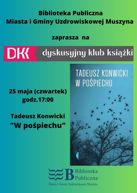 Spotkanie Dyskusyjnego Klubu Książki : T. Konwicki "W pośpiechu" 25.05