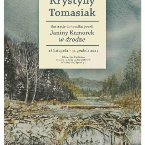 Wystawa malarstwa Krystyny Tomasiak. Ilustracje do tomu poezji Janiny Kumorek "W drodze". 18.11-31.12