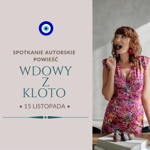 Zapraszamy na spotkanie autorskie z Małgorzatą Nawracaj, autorką powieści "Wdowy z Kloto". 15.11, godz. 17:00